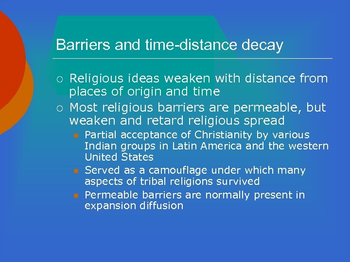 Barriers and time-distance decay ¡ ¡ Religious ideas weaken with distance from places of