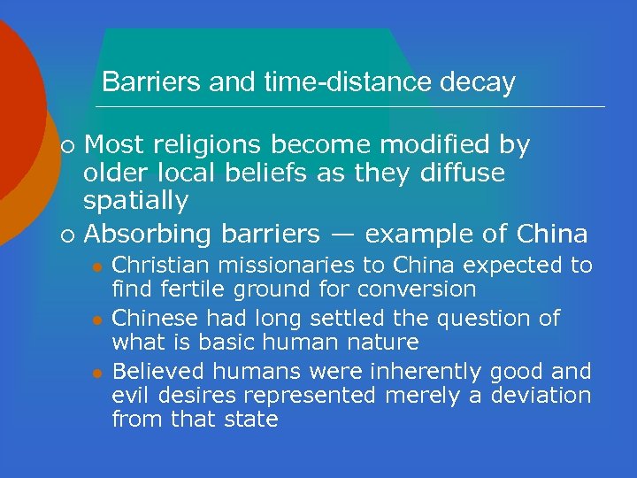 Barriers and time-distance decay Most religions become modified by older local beliefs as they