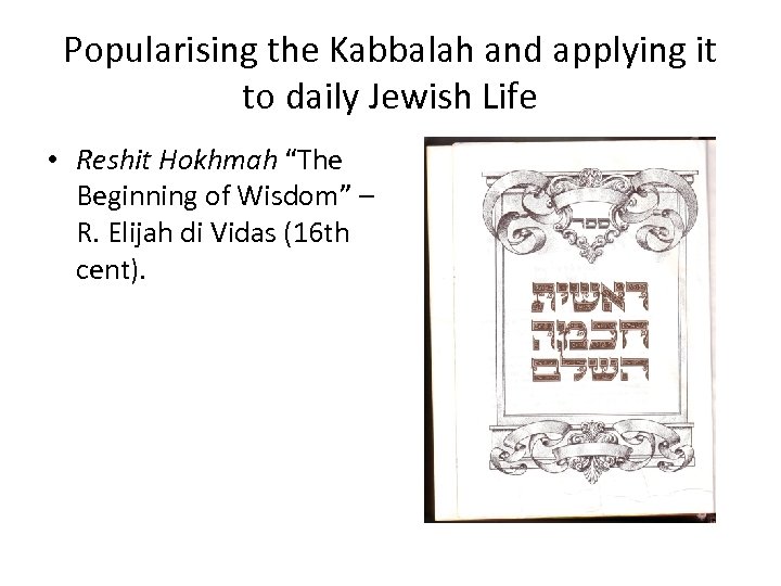 Popularising the Kabbalah and applying it to daily Jewish Life • Reshit Hokhmah “The
