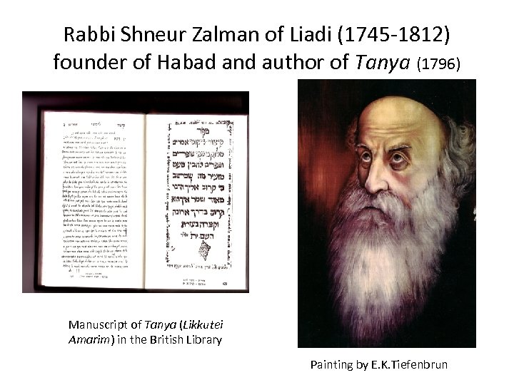 Rabbi Shneur Zalman of Liadi (1745 -1812) founder of Habad and author of Tanya