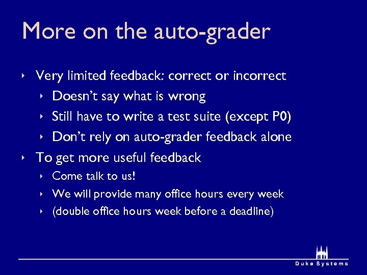 More on the auto-grader ê Very limited feedback: correct or incorrect ê Doesn’t say
