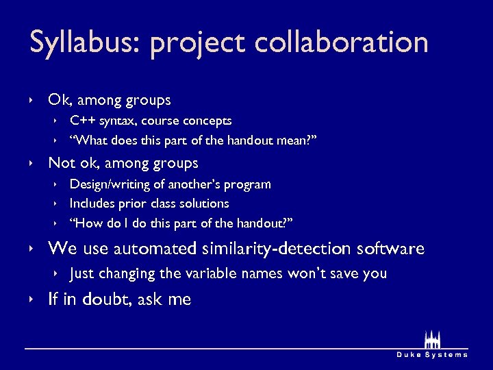 Syllabus: project collaboration ê Ok, among groups ê C++ syntax, course concepts ê “What