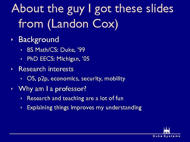 About the guy I got these slides from (Landon Cox) ê Background ê BS