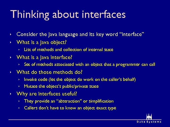 Thinking about interfaces ê Consider the Java language and its key word “interface” ê
