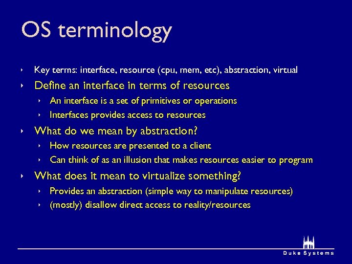 OS terminology ê Key terms: interface, resource (cpu, mem, etc), abstraction, virtual ê Define