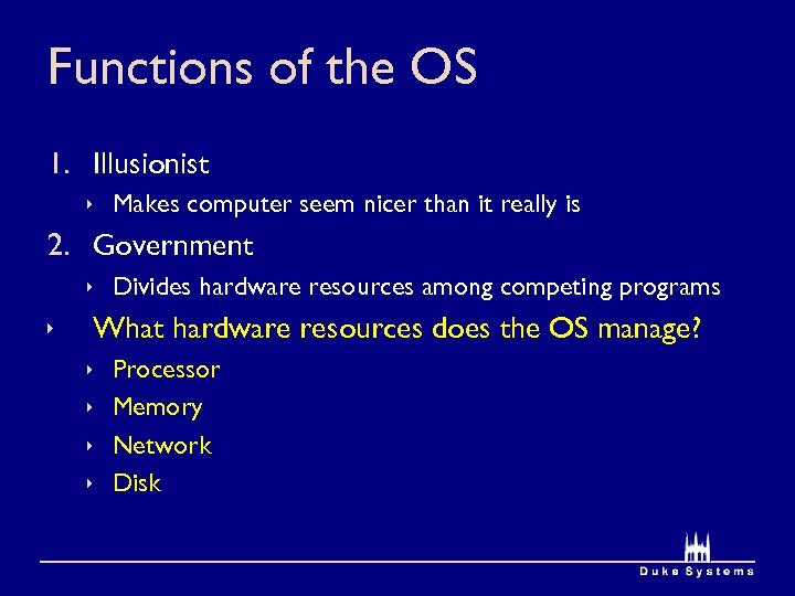 Functions of the OS 1. Illusionist ê Makes computer seem nicer than it really