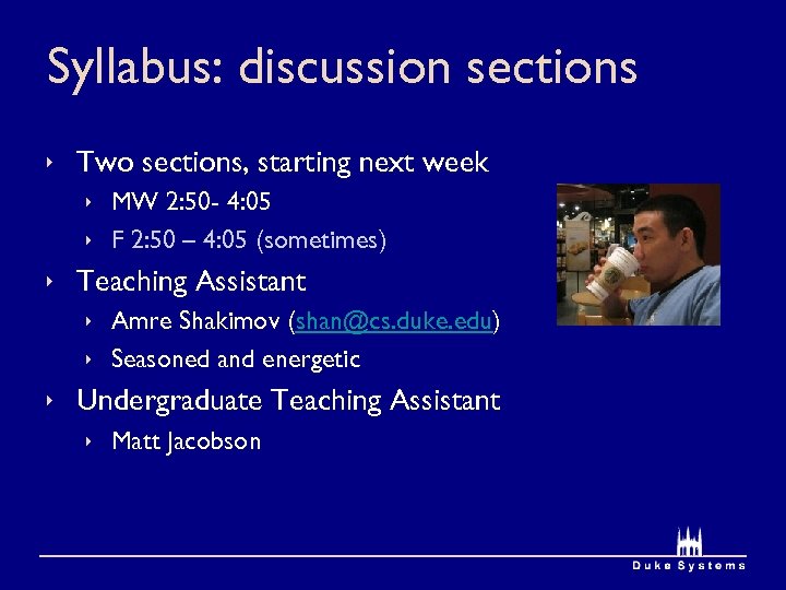 Syllabus: discussion sections ê Two sections, starting next week ê MW 2: 50 -
