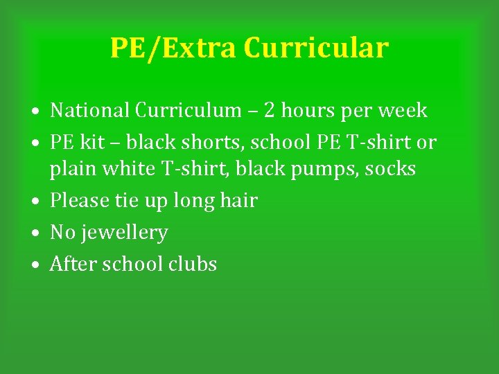 PE/Extra Curricular • National Curriculum – 2 hours per week • PE kit –