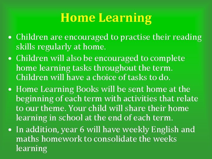 Home Learning • Children are encouraged to practise their reading skills regularly at home.