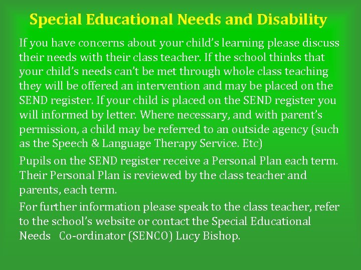 Special Educational Needs and Disability If you have concerns about your child’s learning please