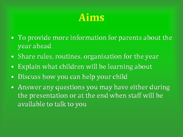 Aims • To provide more information for parents about the year ahead • Share