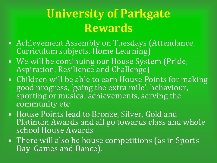 University of Parkgate Rewards • Achievement Assembly on Tuesdays (Attendance, Curriculum subjects, Home Learning)