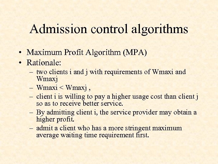 Admission control algorithms • Maximum Profit Algorithm (MPA) • Rationale: – two clients i