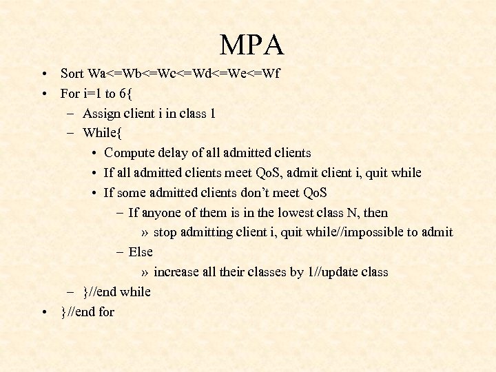 MPA • Sort Wa<=Wb<=Wc<=Wd<=We<=Wf • For i=1 to 6{ – Assign client i in