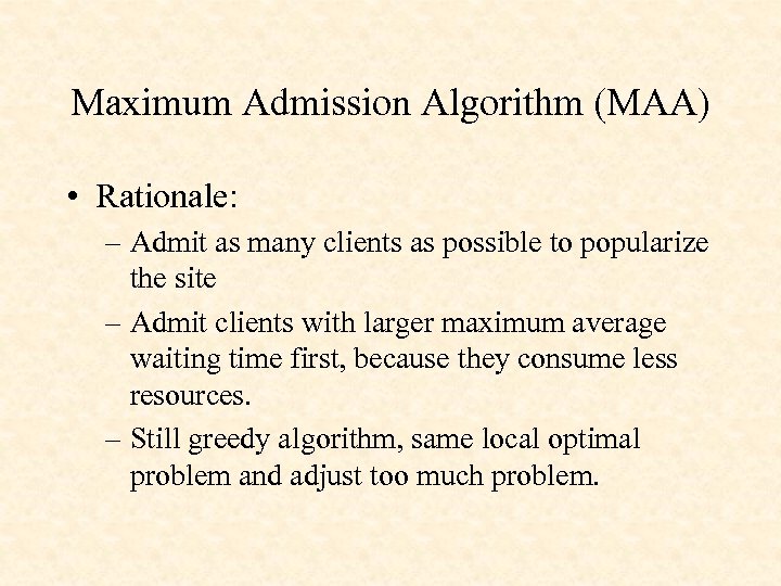 Maximum Admission Algorithm (MAA) • Rationale: – Admit as many clients as possible to