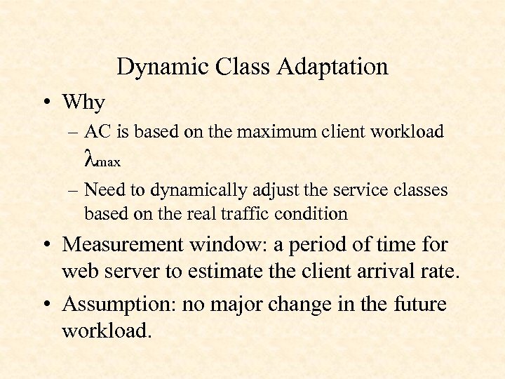 Dynamic Class Adaptation • Why – AC is based on the maximum client workload