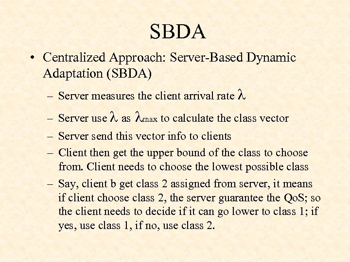 SBDA • Centralized Approach: Server-Based Dynamic Adaptation (SBDA) – Server measures the client arrival