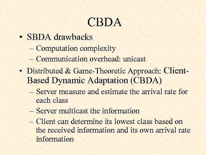 CBDA • SBDA drawbacks – Computation complexity – Communication overhead: unicast • Distributed &