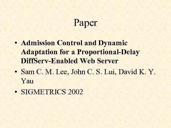 Paper • Admission Control and Dynamic Adaptation for a Proportional-Delay Diff. Serv-Enabled Web Server