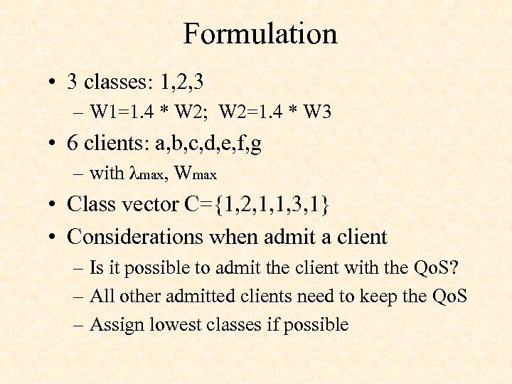 Formulation • 3 classes: 1, 2, 3 – W 1=1. 4 * W 2;