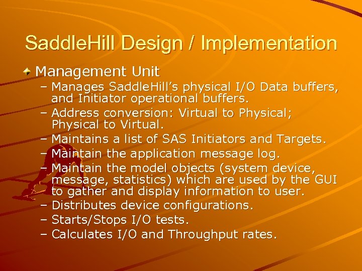 Saddle. Hill Design / Implementation Management Unit – Manages Saddle. Hill’s physical I/O Data