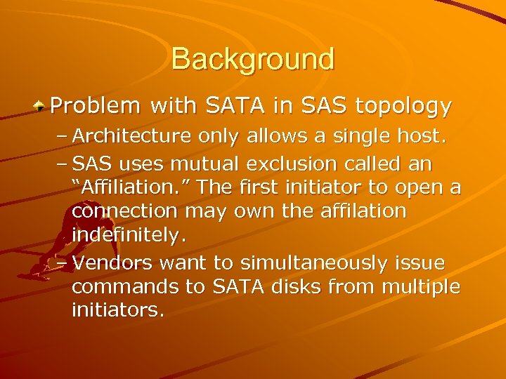 Background Problem with SATA in SAS topology – Architecture only allows a single host.