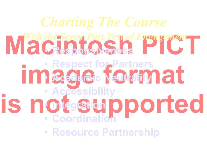 Charting The Course With the Seven-Part Test of Engagement • • Responsiveness Respect for