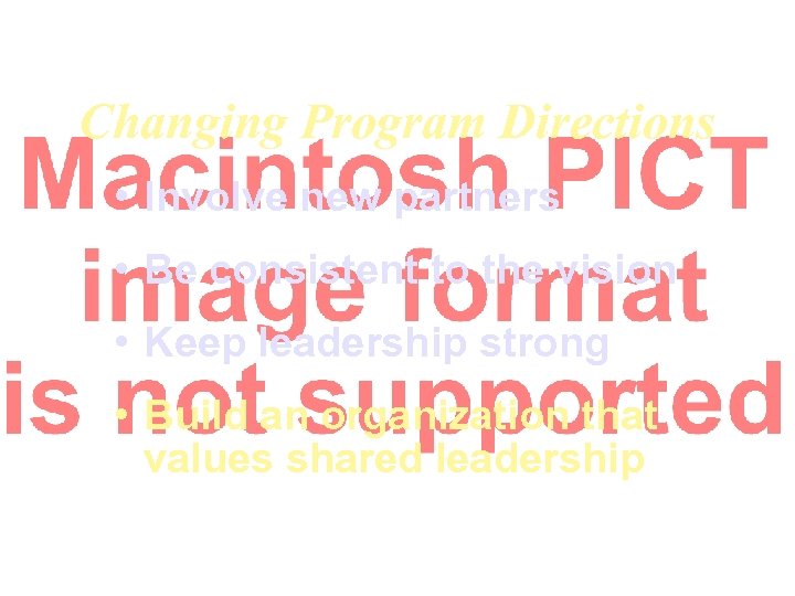 Changing Program Directions • Involve new partners • Be consistent to the vision •