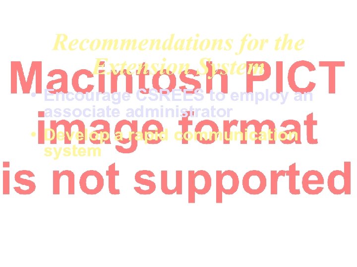 Recommendations for the Extension System • Encourage CSREES to employ an associate administrator •