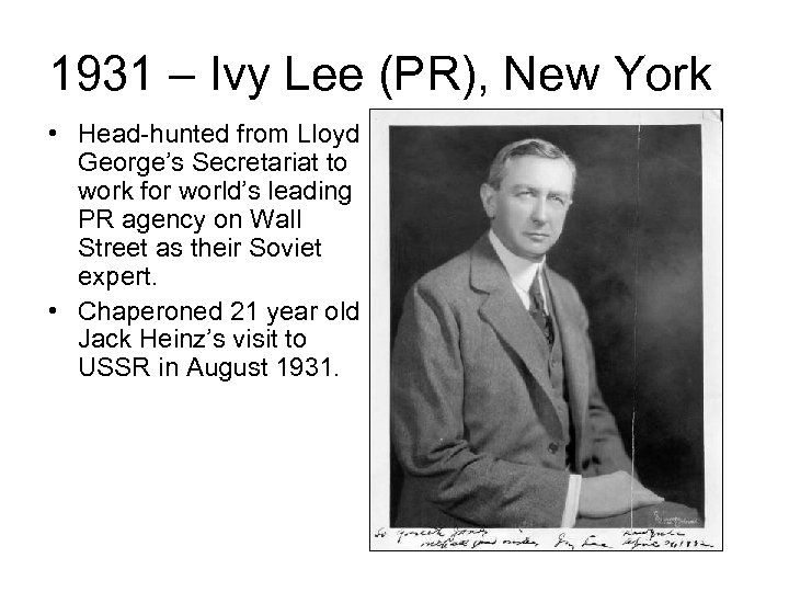 1931 – Ivy Lee (PR), New York • Head-hunted from Lloyd George’s Secretariat to
