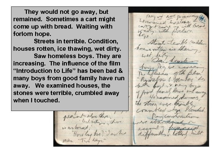 They would not go away, but remained. Sometimes a cart might come up with