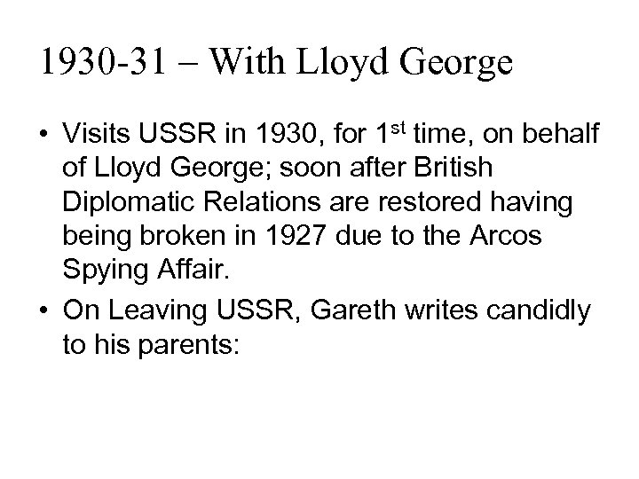 1930 -31 – With Lloyd George • Visits USSR in 1930, for 1 st