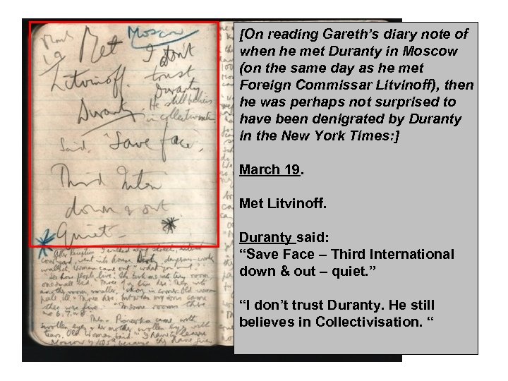 [On reading Gareth’s diary note of when he met Duranty in Moscow (on the
