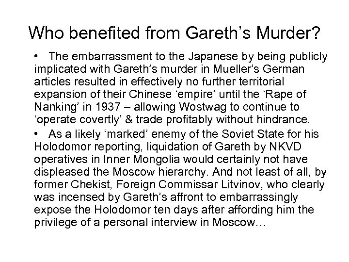 Who benefited from Gareth’s Murder? • The embarrassment to the Japanese by being publicly