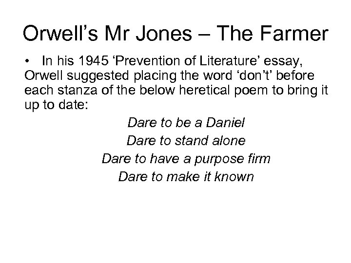 Orwell’s Mr Jones – The Farmer • In his 1945 ‘Prevention of Literature’ essay,