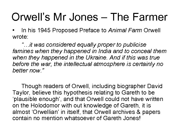 Orwell’s Mr Jones – The Farmer • In his 1945 Proposed Preface to Animal
