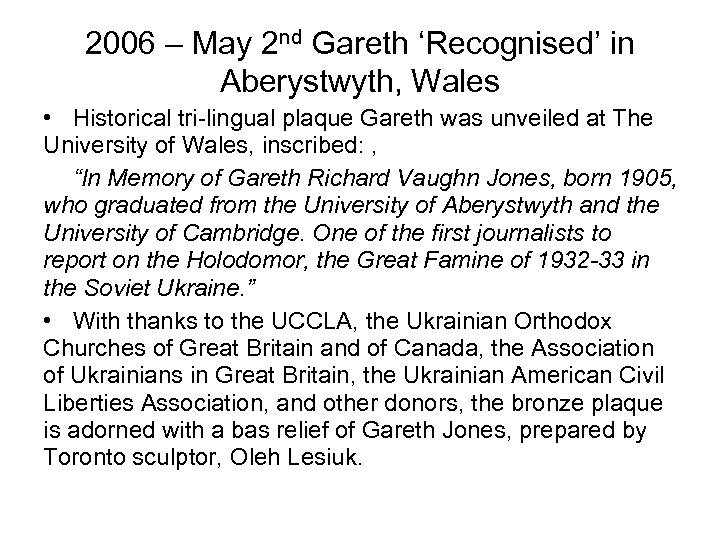 2006 – May 2 nd Gareth ‘Recognised’ in Aberystwyth, Wales • Historical tri-lingual plaque