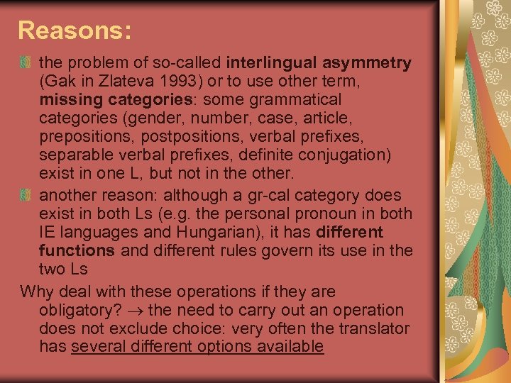 Reasons: the problem of so-called interlingual asymmetry (Gak in Zlateva 1993) or to use