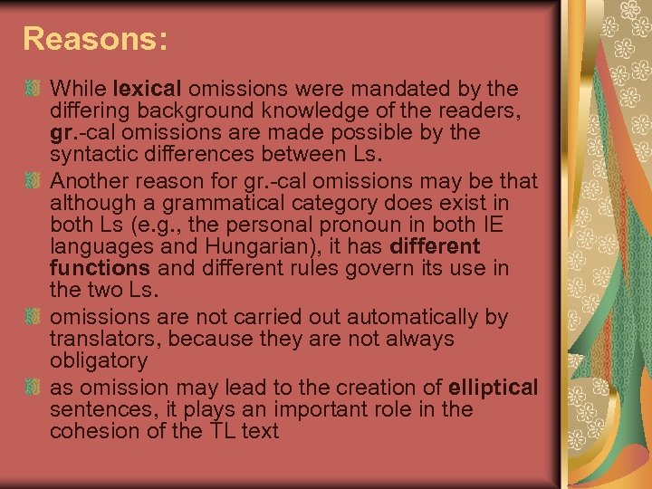 Reasons: While lexical omissions were mandated by the differing background knowledge of the readers,