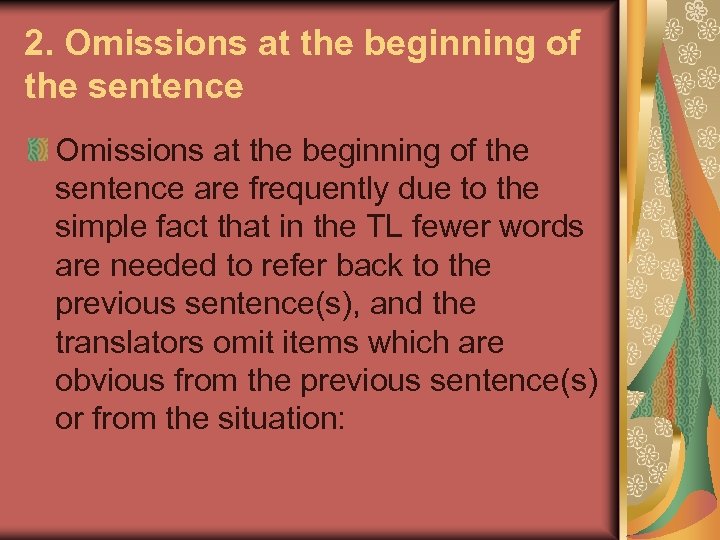 2. Omissions at the beginning of the sentence are frequently due to the simple