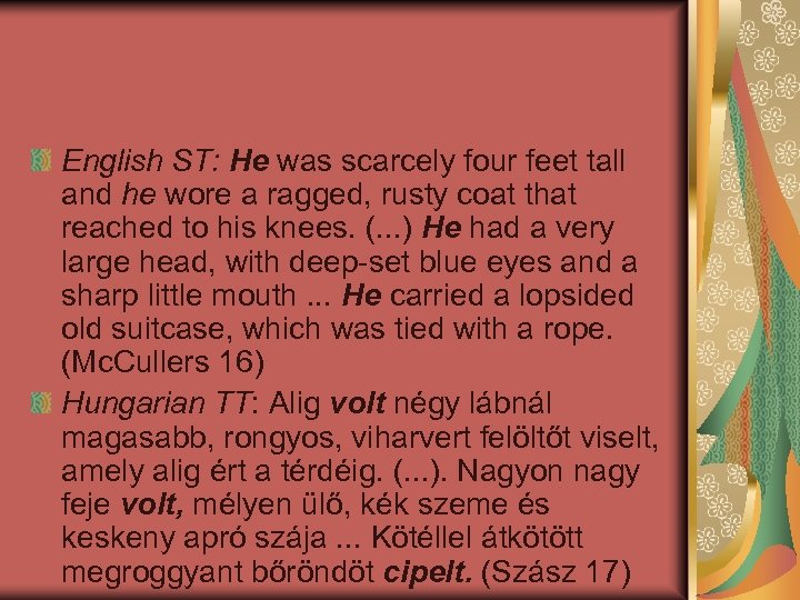 English ST: He was scarcely four feet tall and he wore a ragged, rusty