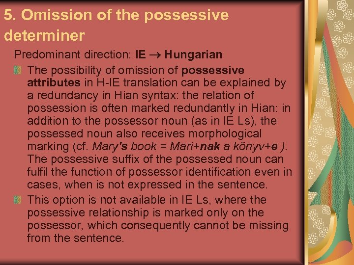 5. Omission of the possessive determiner Predominant direction: IE Hungarian The possibility of omission