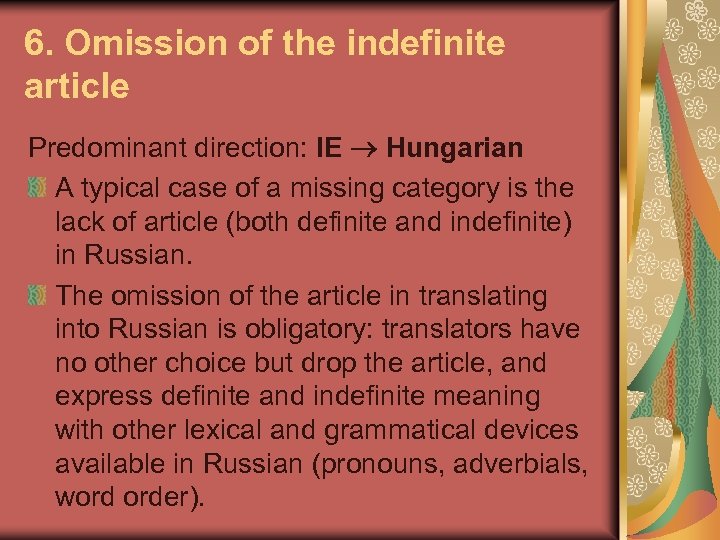 6. Omission of the indefinite article Predominant direction: IE Hungarian A typical case of
