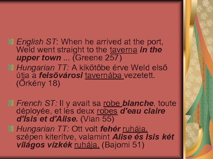 English ST: When he arrived at the port, Weld went straight to the taverna