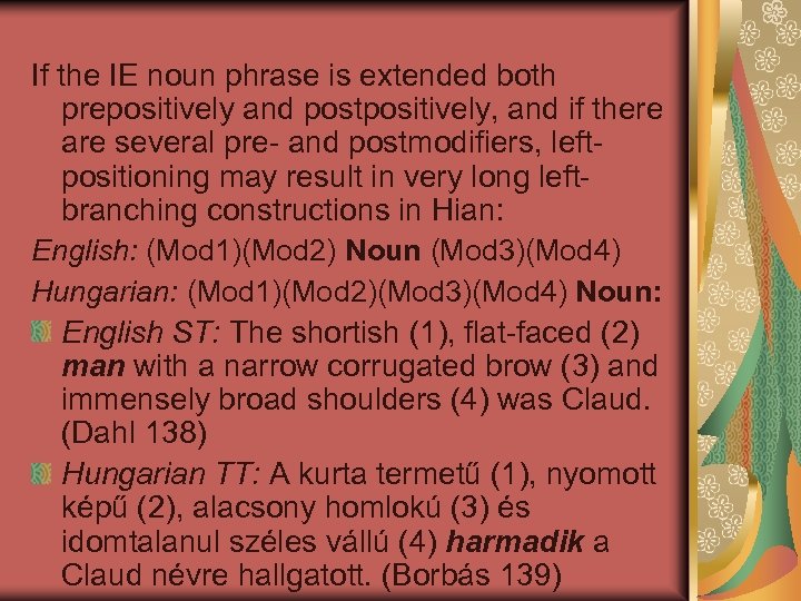If the IE noun phrase is extended both prepositively and postpositively, and if there