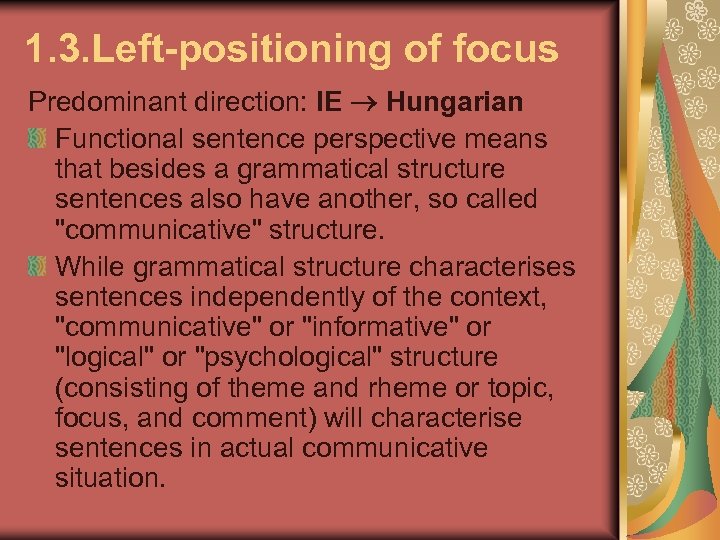 1. 3. Left-positioning of focus Predominant direction: IE Hungarian Functional sentence perspective means that