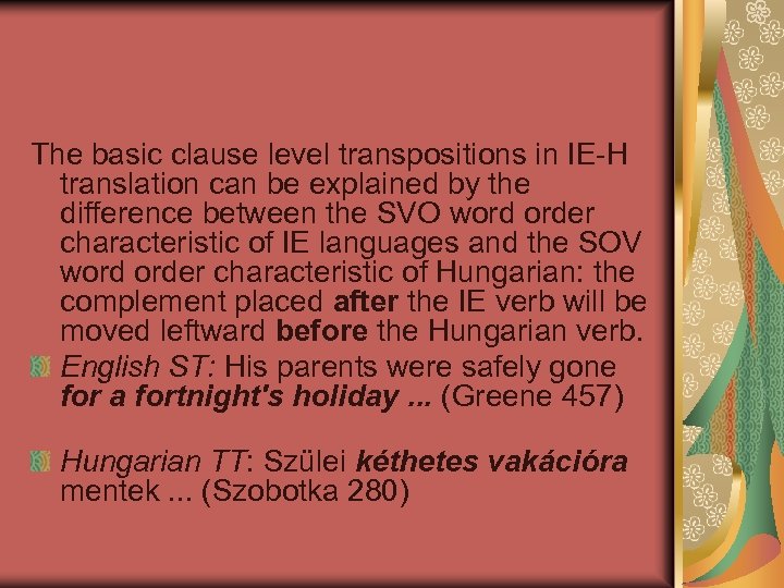 The basic clause level transpositions in IE-H translation can be explained by the difference
