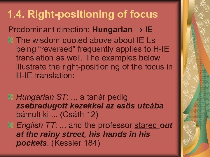 1. 4. Right-positioning of focus Predominant direction: Hungarian IE The wisdom quoted above about