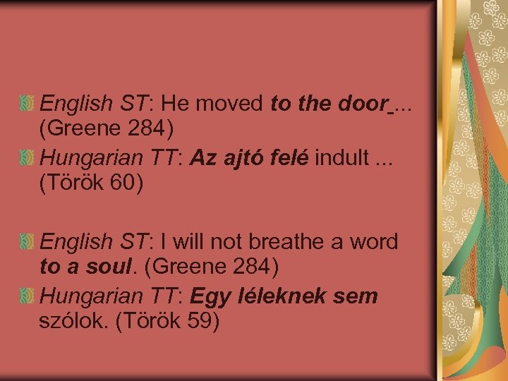 English ST: He moved to the door. . . (Greene 284) Hungarian TT: Az