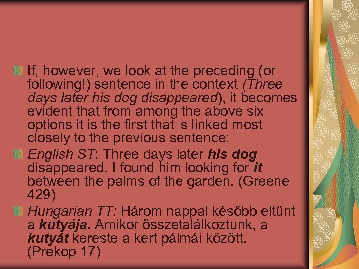 If, however, we look at the preceding (or following!) sentence in the context (Three
